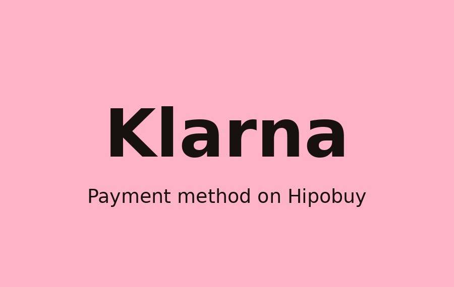 Hipos! Klarna Is Back on Hipobuy